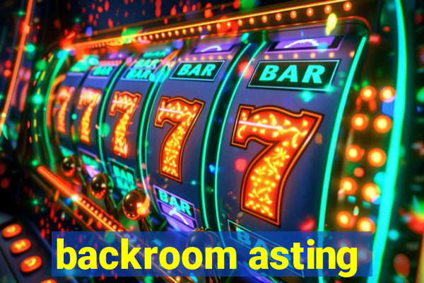 backroom asting